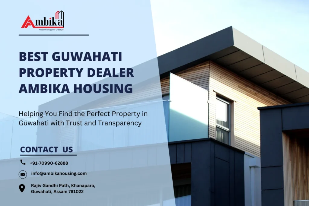 Trusted Guwahati Property Dealer—Buy, Sell & Invest with Ambika Housing